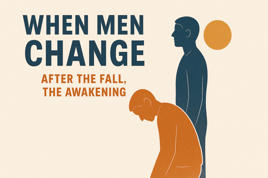 When Men Change: After the Fall, the Awakening